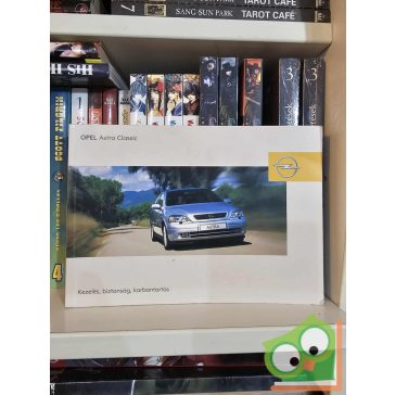 Opel Astra Classic - Kezelés, biztonság, karbantartás