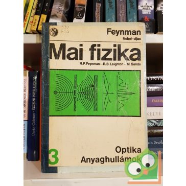   R. P. Feynman - R. B. Leighton - M. Sands: Optika / Anyaghullámok (Mai fizika 3.)