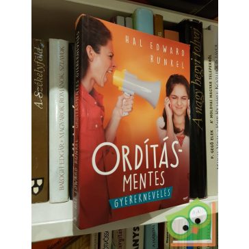 Hal Edward Runkel: Ordításmentes gyereknevelés