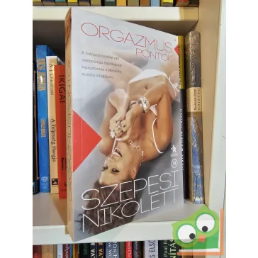 Szepesi Nikolett: Orgazmuspontok (18+) (ritka)