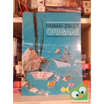Fábián Zsolt: Papírhajtogatás alapfokon (Origami 1.)