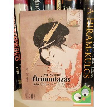   Vihar Judit: Örömutazás / Joy Journey / 喜びの旅 (első kötet)