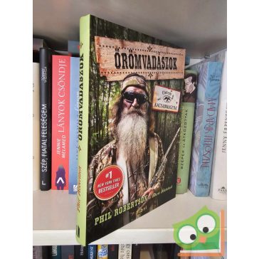 Phill Robertson: Örömvadászok - Életem a Kacsadinasztia