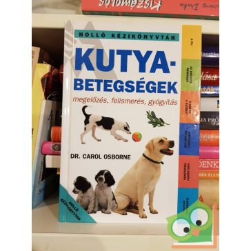   Carol Osborne: Kutyabetegségek - megelőzés, felismerés, gyógyítás
