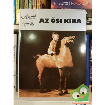 Patrick FitzGerald: Az ősi Kína (Múlt születése)