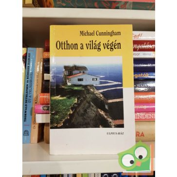 Michael Cunningham: Otthon a világ végén