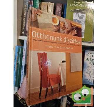 Stewart Walton, Sally Walton: Otthonunk díszítése
