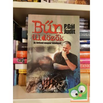   P. Gál Judit: Bűn üldözők - Az évtized magyar bűnügyei (ritka)