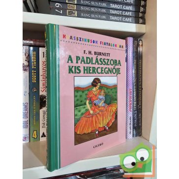 Frances Hodgson Burnett: A padlásszoba kis hercegnője