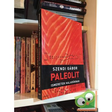 Szendi Gábor: Paleolit ismeretek haladóknak
