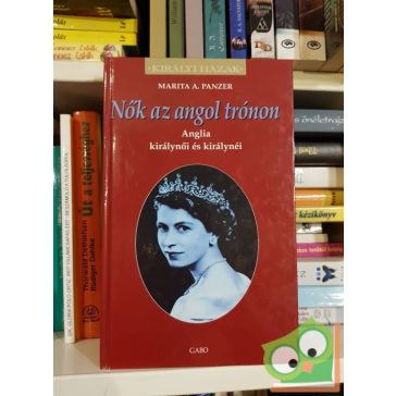 Marita A. Panzer: Nők ​az angol trónon (Királyi házak)