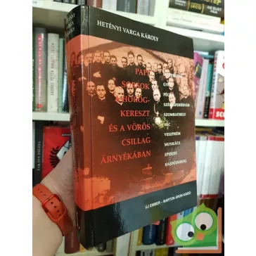   Hetényi Varga Károly: Papi sorsok a horogkereszt és a vörös csillag árnyékában  l.