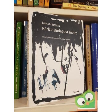 Kulcsár Balázs: Párizs Budapest metró