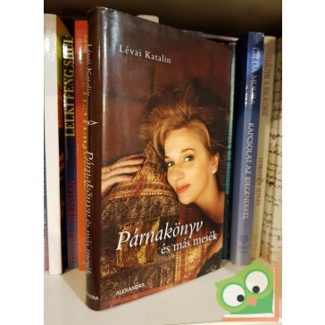 Lévai Katalin: Párnakönyv és más mesék