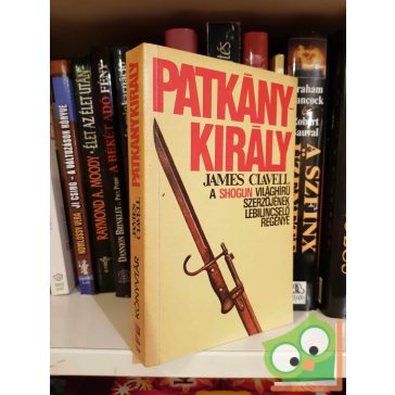 James Clavell: A Patkánykirály  (Ázsia-saga 4.)