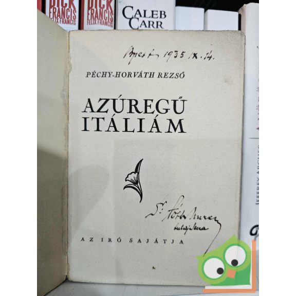 Péchy-Horváth Rezső: Azúregű Itáliám (1932, ritka, dedikált példány)