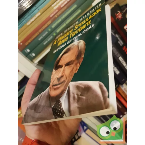 John Kenneth Galbraith: A pénzügyi spekulációk rövid története (Ritka)