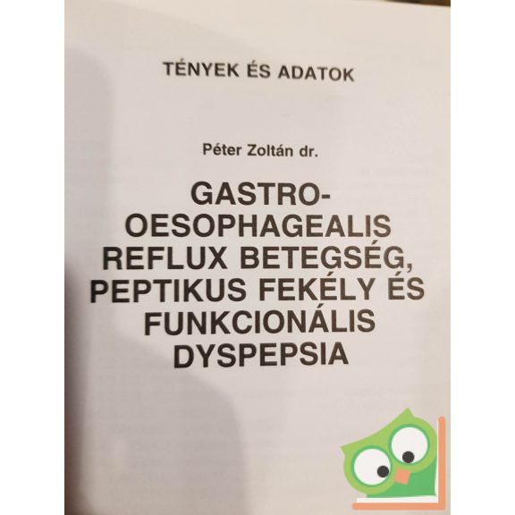 Péter Zoltán: Gastro-oesophagealis reflux betegség, peptikus fekély és funkcionális dyspepsia