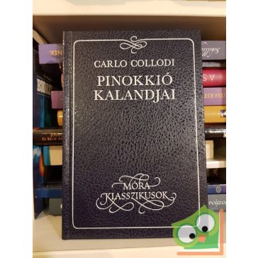 Carlo Collodi: Pinokkió kalandjai  (Móra klasszikusok)