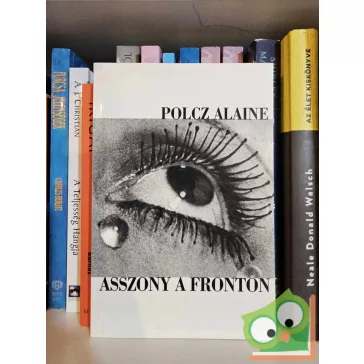 Polcz Alaine: Asszony a fronton (ritka)