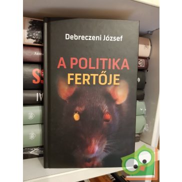 Debreczeni József: A politika fertője
