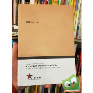   Cserényi-Zsitnyányi Ildikó: A politizált gazdasági rendőrség