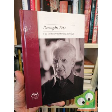   Cseke Péter, Benedek Anna: Pomogáts Béla - Egy irodalomtörténész portréja 