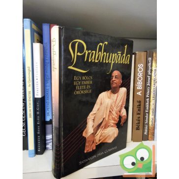   Satsvarūpa Dāsa Goswami: Prabhupāda - Egy bölcs ember élete és öröksége