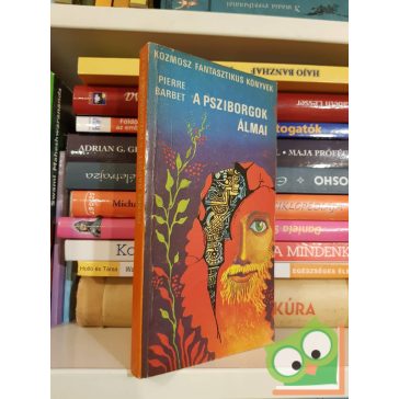   Pierre Barbet: A  psziborgok álmai (Kozmosz Fantasztikus Könyvek)