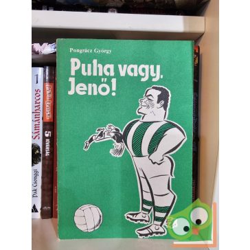 Pongrácz György: Puha vagy, Jenő!