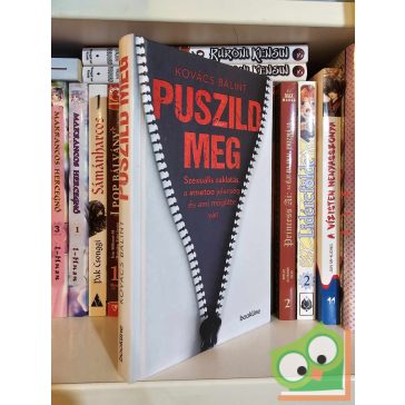 Kovács Bálint: Puszild meg - A zaklatás természetrajza