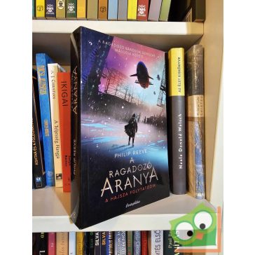   Philip Reeve: A ragadozó aranya (Ragadozó városok krónikája 2.)