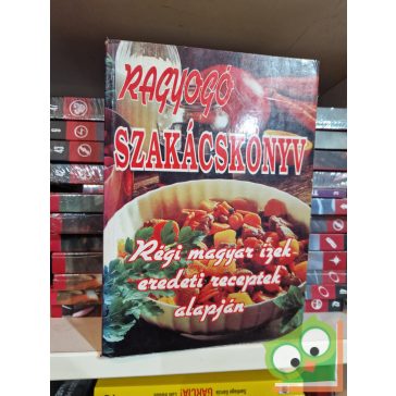   Ragyogó szakácskönyv – régi magyar ízek eredeti receptek alapján