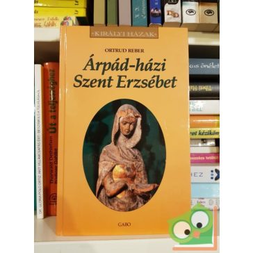   Ortrud Reber: Árpád-házi ​Szent Erzsébet (Királyi házak)