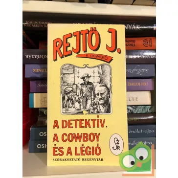   Rejtő Jenő (P. Howard): A detektív, a cowboy és a légió  (Ritka!)
