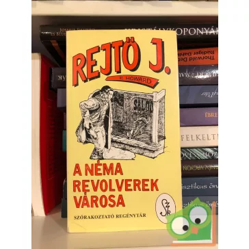 Rejtő Jenő (P. Howard): A Néma Revolverek Városa