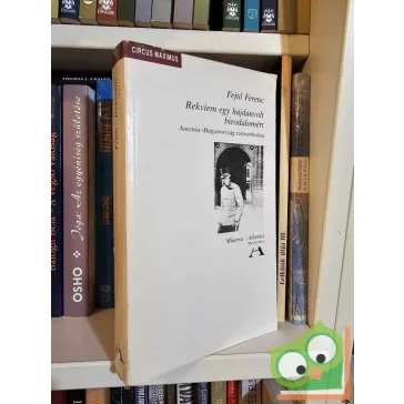 Fejtő Ferenc: Rekviem egy hajdanvolt birodalomért