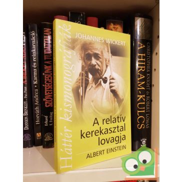   Johannes Wickert: A relatív kerekasztal lovagja - Albert Einstein (újszerű)