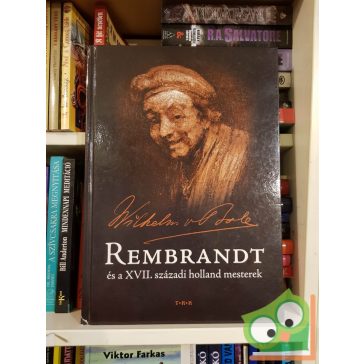   Wilhelm Von Bode: Rembrandt és a XVII. századi holland mesterek