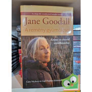   Jane Goodall: A remény gyümölcsei - Kalauz az ésszerű táplálkozáshoz (ritka)