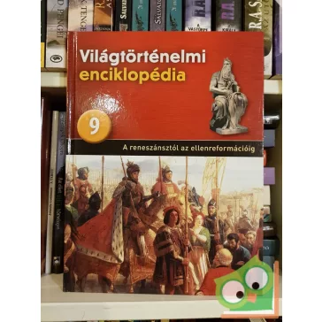   Világtörténelmi enciklopédia 9. - A reneszánsztól az ellenreformációig