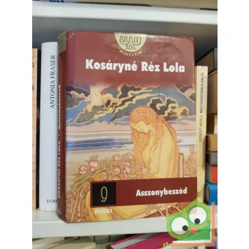 Kosáryné Réz Lola: Asszonybeszéd tetralógia I-IV kötet