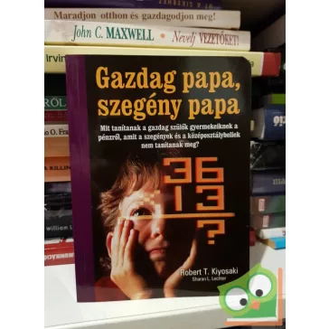   Robert T. Kiyosaki, Sharon L. Lechter: Gazdag papa, szegény papa (Bagolyvár)