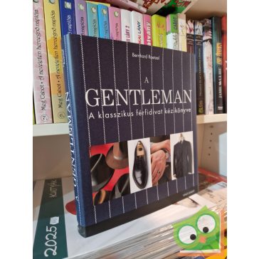   Bernhard Roetzel: A gentleman - A klasszikus férfidivat kézikönyve (ritka)