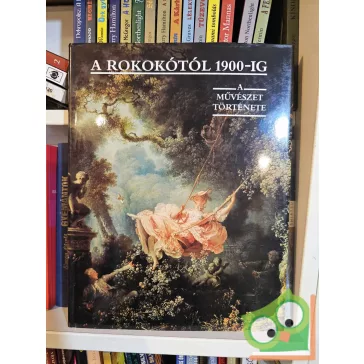   Aradi Nóra (szerk.): A rokokótól 1900-ig (A művészet története)