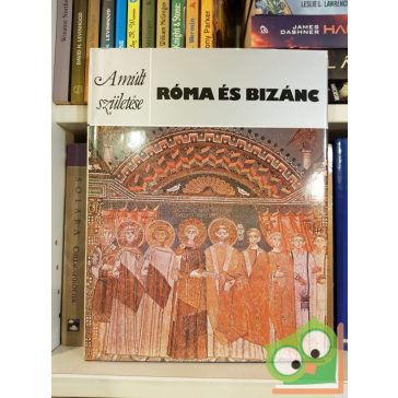   Clive Foss, Paul Magdalino: Róma és Bizánc (Múlt születése)