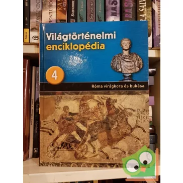   Világtörténelmi enciklopédia 4. - Róma virágkora és bukása