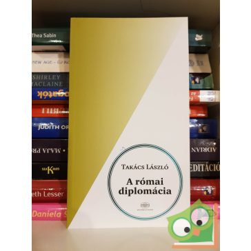 Takács László: A római diplomácia