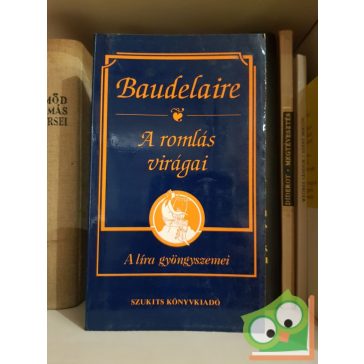 Charles Baudelaire: A romlás virágai