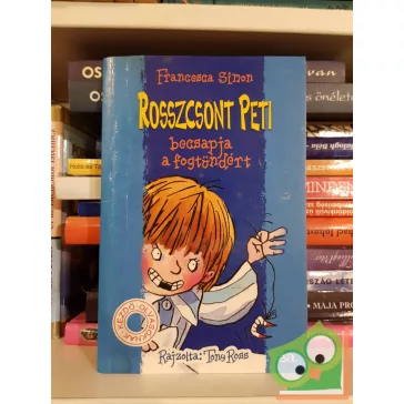   Francesca Simon: Rosszcsont Peti becsapja a fogtündért (Rosszcsont Peti 3.)